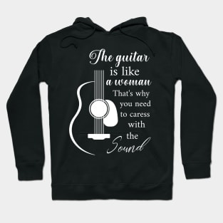 Guitar is like a woman Hoodie